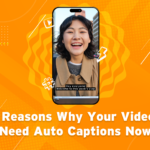 Reasons you need auto captions