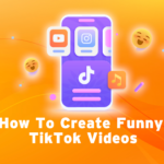 Create Funny TikTok Videos